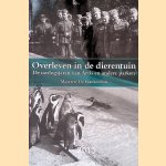 Overleven in de dierentuin: de oorlogsjaren van Artis en andere parken door Maarten Th. Frankenhuis