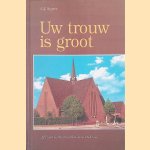 Uw trouw is groot: 125 jaar Gereformeerde Gemeente Lisse door C.L. Segers