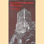 Chapels & Churches, who Cares: An Independent Report door Marcus Binney e.a.