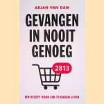 Gevangen in nooit genoeg: Een recept voor een tevreden leven
Arjan van Dam
&euro;&nbsp;12,50