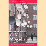 Caf&eacute; Mogadishu: omzwervingen door het andere Nederland door Robbert van Lanschot