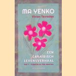 Ma yenko: Een Cara&iuml;bisch levensverhaal -deel 1- door Vivian Tevreden