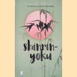 Shinrin-yoku: het Japanse geheim voor beter slapen, minder stress en een gezond, gelukkig leven door Francesc Miralles e.a.