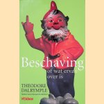 Beschaving, of wat ervan over is. Nieuwe essays van een spraakmakend cultuurcriticus door Theodore Dalrymple