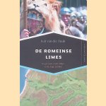 De Romeinse limes: De grenzen van het Rijk in de Lage Landen door Luit van der Tuuk