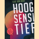 Hoogsensitief: Alles wat je moet weten
Elke Van Hoof
&euro;&nbsp;25,00