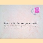 Post uit de vergetelheid: Brieven en kaarten uit getto's en nazi-kampen door Bennie Vlaskamp