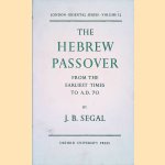 The Hebrew Passover from the earliest times to A.D. 70 door J.B. Segal