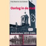 Oorlog in de stad: Amsterdam 1939-1941 door Friso Roest