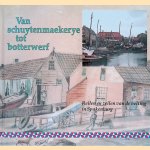 Van schuytenmaekerye tot botterwerf. Reilen en zeilen van de helling in Spakenburg door F. Gaasbeek