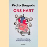 Ons hart: Gebruiksaanwijzing en onderhoudsboekje door Pedro Brugada