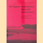 Der Flugplatz Neuhardenberg Marxwalde Neuhardenberg: vom geheimen Einsatzhafen des Dritten Reichs zum Regierungsflugplatz der DDR
Dietbert Lang e.a.
&euro;&nbsp;125,00