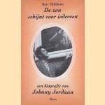 De zon schijnt voor iedereen: Een biografie van Johnny Jordaan door Bert Hiddema