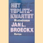 Het Teplitzkwartet : een musico-criminele fantasie in retrostijl ; [misdaadroman]
Jan L. Broeckx
&euro;&nbsp;6,00