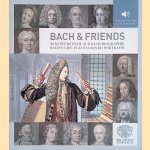 Bach & Friends: 82 Kupferstiche zur Bach-Biographie = Bach's Life in 82 Engraved Por6traits door J&ouml;rg Hansen