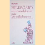 Hildegard: Een vrouwelijk genie in de late middeleeuwen door Etty Mulder