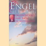 Een engel uit de hemel: driehonderd jaar Bach en Nederland
Rob van der Hilst
&euro;&nbsp;6,00
