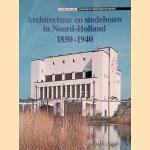 Architectuur en stedebouw in Noord-Holland 1850-1940 door E.J. van der Kleij