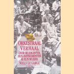 Orkestraal verhaal: over muzikanten, hun instrumenten & hun muziek
Niels Le Large
&euro;&nbsp;6,00