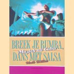 Breek je rumba, dans met salsa: Muziek uit Cuba door Huib Billiet