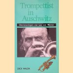 Trompettist in Auschwitz: herinneringen van Lex van Weren door D. Walda