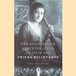 Een schitterend vergeten leven: de eeuw van Frieda Belinfante door Toni Boumans