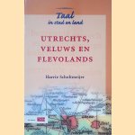 Taal in stad en land: Utrechts, Veluws En Flevolands door Harrie Scholtmeijer
