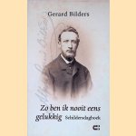 Zo ben ik nooit eens gelukkig: schildersdagboek 1860-1865 door Gerard Bilders
