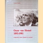 Oscar van Hemel 1892-1981: Componist tussen klassiek en atonaal door Clemens Romijn