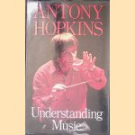 Understanding Music door Antony Hopkins