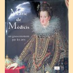 Marie de M&eacute;dicis: un gouvernement par les arts door Paola Bassani - and others Pacht