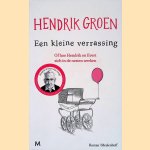 Een kleine verrassing: of hoe Hendrik en Evert zich in de nesten werken
Hendrik Groen
&euro;&nbsp;6,00