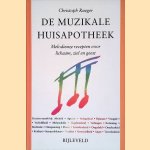 De muzikale huisapotheek: melodieuze recepten voor lichaam, ziel en geest. door Christoph Rueger