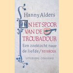 In het spoor van de troubadour. Een zoektocht naar de liefde. Reisboek
Hanny Alders
&euro;&nbsp;6,00
