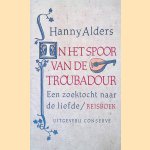 In het spoor van de troubadour. Een zoektocht naar de liefde. Reisboek
Hanny Alders
&euro;&nbsp;6,00