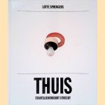 Thuis: Staatsliedenbuurt Utrecht
Lotte Sprengers e.a.
&euro;&nbsp;30,00
