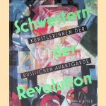 Schwestern der Revolution: K&uuml;nstlerInnen der russischen Avantgarde door Reinhard Spieler