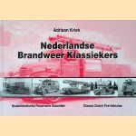 Nederlandse Brandweer Klassiekers = Niederl&auml;ndische Feuerwehr Klassiker = Classic Dutch Fire Vehicles door Adriaan Kriek