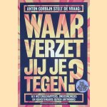 Waar verzet jij je tegen?: 101 wetenschappers, ondernemers en kunstenaars geven antwoord op de vraag van Anton Corbijn
Mark Geels e.a.
&euro;&nbsp;6,00
