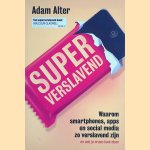 Superverslavend: Waarom smartphones, apps en social media zo versalevnd zijn (en wat je er aan kunt doen)
Adam Alter
&euro;&nbsp;8,00