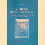 Musiker-Gedenkst&auml;tten: Spuren des Lebens grosser Komponisten von Gluck bis R. Strauss door Paul Niggl