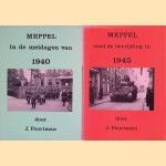 Meppel in de meidagen van 1940; Meppel rond de bevrijding in 1945 (2 delen) door J. Poortman
