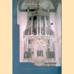Orgelluiken: Traditie en iconografie: de Nederlandse beschilderde orgelluiken in Europees perspectief door Mieke M. van Zanten