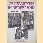 Orgelluiken in Nederland
T. Brouwer
€ 8,00 Orgelluiken in Nederland
T. Brouwer
€ 8,00