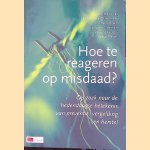 Hoe te reageren op misdaad? Op zoek naar de hedendaagse betekenis van preventie, vergelding en herstel door Janne Willemina Ouwerkerk