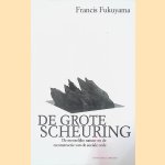 De grote scheuring: de menselijke natuur en de reconstructie van de sociale orde door Francis Fukuyama e.a.