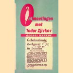 Ontmoetingen met Todor Zjivkov door Georgi Ivanov Markov e.a.