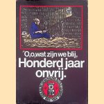 O, o, wat zijn we blij, honderd jaar onvrij
C.M. Boeij e.a.
&euro;&nbsp;15,00