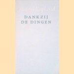 Dankzij de dingen; Het orgeltje van Yesterday; Over het verlangen naar een sigaret; Herinneringen aan het onbekende: een keuze uit eigen werk (4 delen) door Rutger Kopland