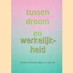 Tussen droom en werkelijkheid: Een keuze uit de literaire pagina van de Ware tijd door Chandra van - en anderen Binnendijk